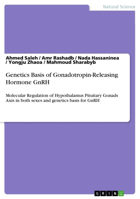 Genetics Basis of Gonadotropin-Releasing Hormone GnRH: Molecular Regulation of Hypothalamus Pituitary Gonads Axis in both sexes and genetics basis for GnRH