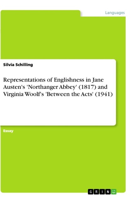 Representations of Englishness in Jane Austens Northanger Abbey (1817) and Virginia Woolfs Between the Acts (1941)