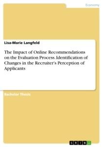 The Impact of Online Recommendations on the Evaluation Process. Identification of Changes in the Recruiters Perception of Applicants
