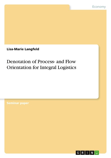 Denotation of Process- and Flow Orientation for Integral Logistics