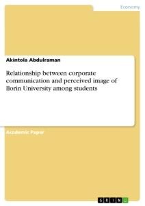 Relationship between corporate communication and perceived image of Ilorin University among students