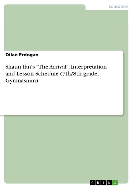 Shaun Tans The Arrival. Interpretation and Lesson Schedule (7th/8th grade, Gymnasium)