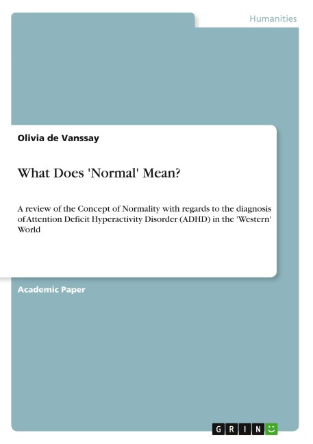 What Does Normal Mean?: A review of the Concept of Normality with regards to the diagnosis of Attention Deficit Hyperactivity Disorder (ADHD) in the Western World
