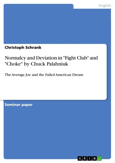 Normalcy and Deviation in Fight Club and Choke by Chuck Palahniuk: The Average Joe and the Failed American Dream