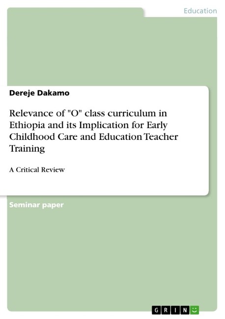 Relevance of O class curriculum in Ethiopia and its Implication for Early Childhood Care and Education Teacher Training: A Critical Review