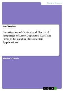 Investigation of Optical and Electrical Properties of Laser Deposited CdS Thin Films to be used in Photoelectric Applications