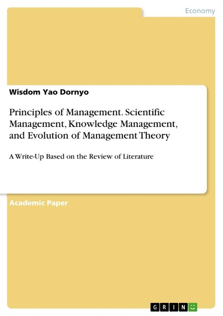 Principles of Management. Scientific Management, Knowledge Management, and Evolution of Management Theory: A Write-Up Based on the Review of Literature