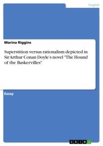 Superstition versus rationalism depicted in Sir Arthur Conan Doyles novel The Hound of the Baskervilles