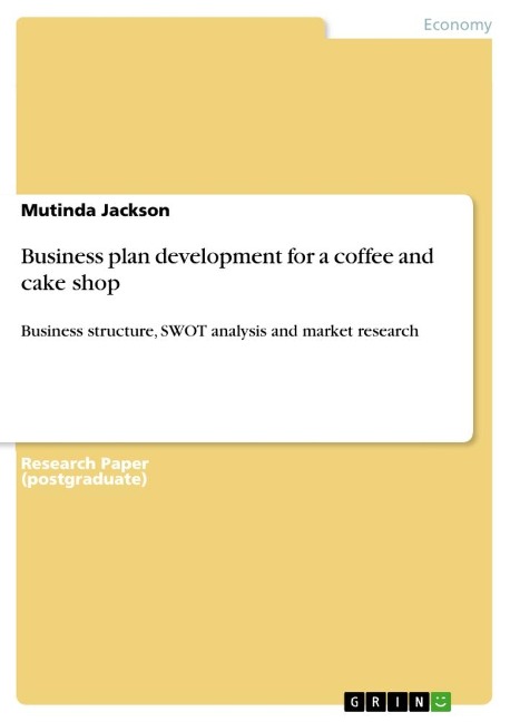 Business plan development for a coffee and cake shop: Business structure, SWOT analysis and market research