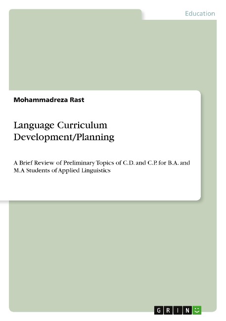 Language Curriculum Development/Planning: A Brief Review of Preliminary Topics of C.D. and C.P. for B.A. and M.A Students of Applied Linguistics