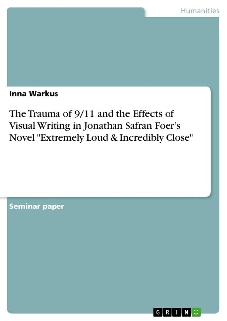 The Trauma of 9/11 and the Effects of Visual Writing in Jonathan Safran Foers Novel Extremely Loud & Incredibly Close
