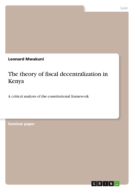 The theory of fiscal decentralization in Kenya: A critical analysis of the constitutional framework