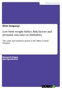 Low birth weight babies. Risk factors and perinatal outcomes in Zimbabwe: The crisis and transition period at the Mpilo Central Hospital