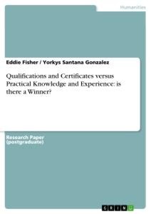 Qualifications and Certificates versus Practical Knowledge and Experience: is there a Winner?