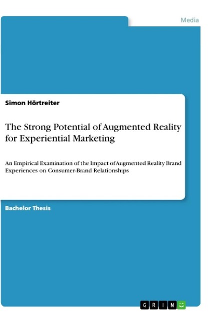 The Strong Potential of Augmented Reality for Experiential Marketing: An Empirical Examination of the Impact of Augmented Reality Brand Experiences on Consumer-Brand Relationships