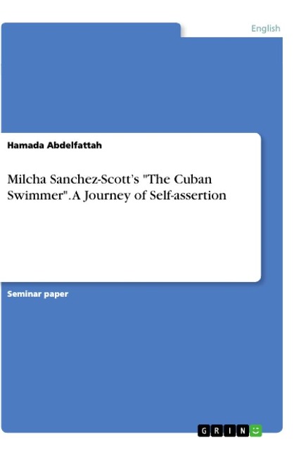 Milcha Sanchez-Scotts The Cuban Swimmer. A Journey of Self-assertion