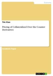 Pricing of Collateralized Over the Counter Derivatives