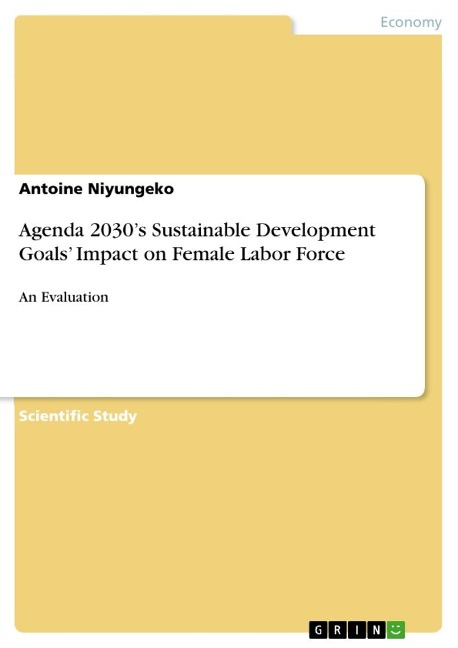 Agenda 2030s Sustainable Development Goals Impact on Female Labor Force: An Evaluation