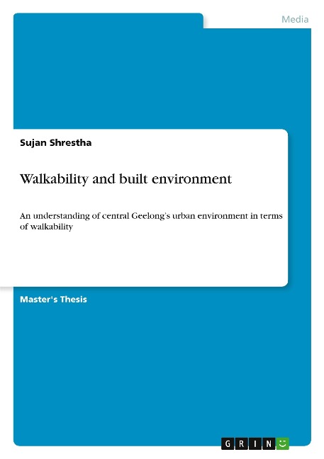Walkability and built environment: An understanding of central Geelongs urban environment in terms of walkability