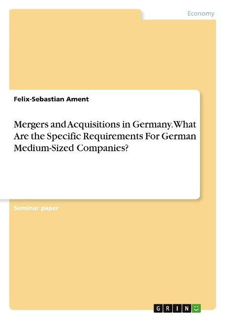 Mergers and Acquisitions in Germany. What Are the Specific Requirements For German Medium-Sized Companies?