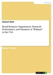 Retail Business Organization. Financial Performance and Valuation of Walmart in the USA