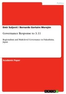 Governance Response to 3.11: Regionalism and Multi-level Governance in Fukushima, Japan