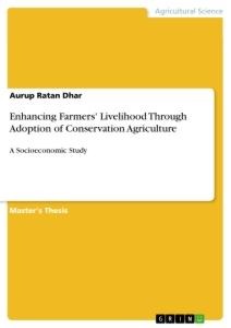 Enhancing Farmers Livelihood Through Adoption of Conservation Agriculture: A Socioeconomic Study