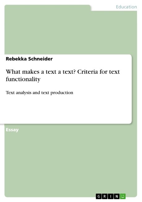 What makes a text a text? Criteria for text functionality: Text analysis and text production