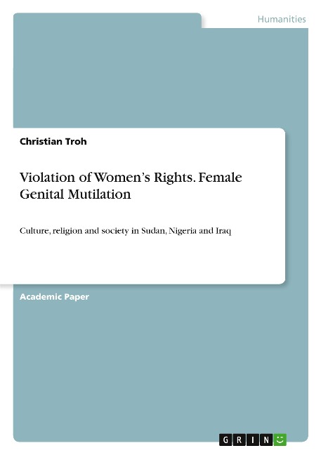 Violation of Womens Rights. Female Genital Mutilation: Culture, religion and society in Sudan, Nigeria and Iraq