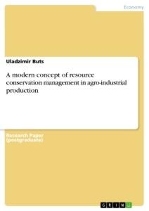 A modern concept of resource conservation management in agro-industrial production