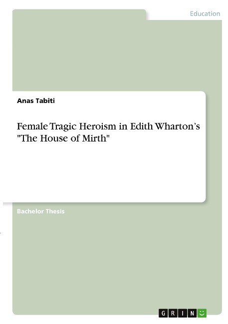 Female Tragic Heroism in Edith Whartons The House of Mirth