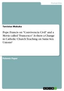Pope Francis on "Convivencia Civil" and a Movie Called "Francesco". Is There a Change in Catholic Church Teaching on Same-Sex Unions?