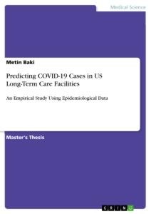 Predicting COVID-19 Cases in US Long-Term Care Facilities: An Empirical Study Using Epidemiological Data