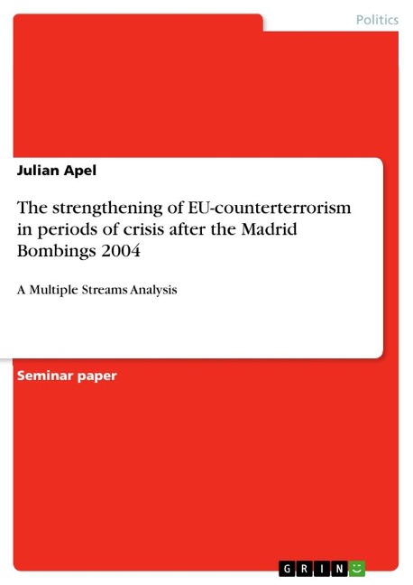 The strengthening of EU-counterterrorism in periods of crisis after the Madrid Bombings 2004: A Multiple Streams Analysis