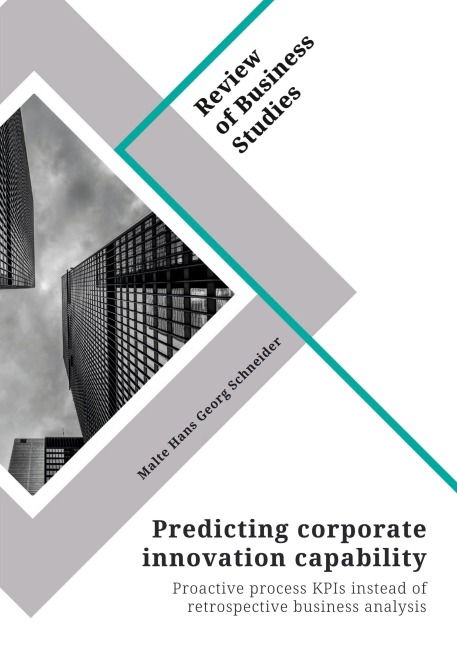 Predicting corporate innovation capability. Proactive process KPIs instead of retrospective business analysis
