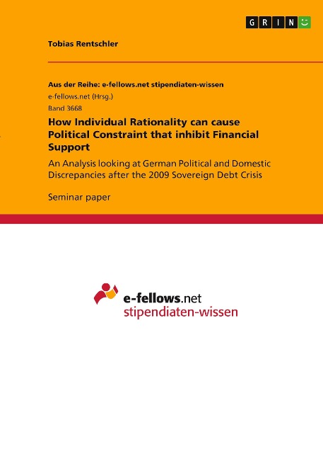 How Individual Rationality can cause Political Constraint that inhibit Financial Support: An Analysis looking at German Political and Domestic Discrepancies after the 2009 Sovereign  Debt Crisis