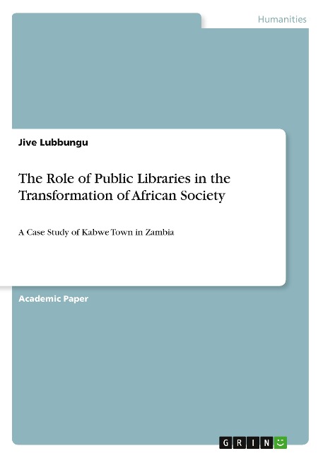 The Role of Public Libraries in the Transformation of African Society: A Case Study of Kabwe Town in Zambia