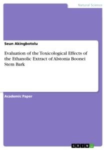 Evaluation of the Toxicological Effects of the Ethanolic Extract of Alstonia Boonei Stem Bark