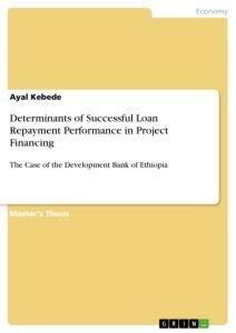 Determinants of Successful Loan Repayment Performance in Project Financing: The Case of the Development Bank of Ethiopia