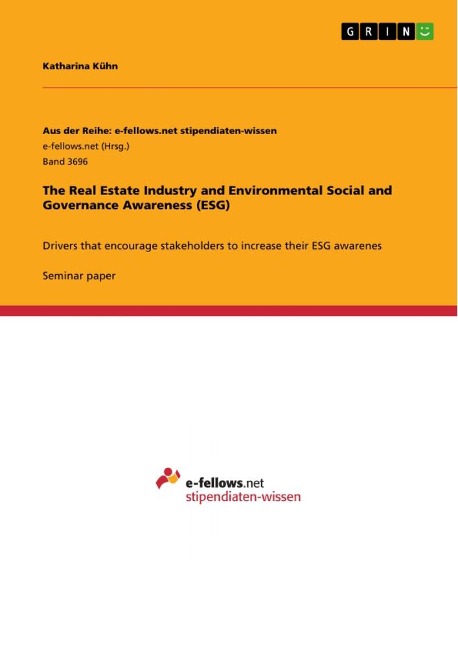 The Real Estate Industry and Environmental Social and Governance Awareness (ESG): Drivers that encourage stakeholders to increase their ESG awarenes