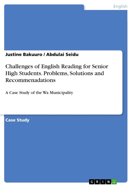 Challenges of English Reading for Senior High Students. Problems, Solutions and Recommenadations: A Case Study of the Wa Municipality