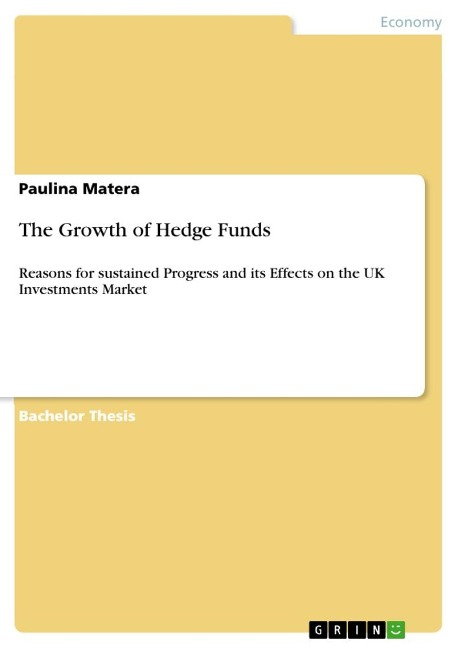 The Growth of Hedge Funds: Reasons for sustained Progress and its Effects on the UK Investments Market