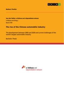 The rise of the Chinese automobile industry: The development between 2005 and 2020 and current challenges of the worlds largest automobile industry
