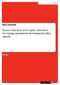 Factors that have led to girls education becoming a prominent development policy agenda