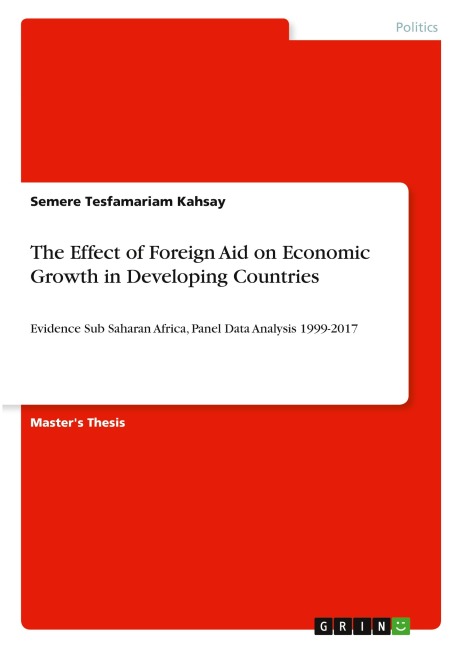 The Effect of Foreign Aid on Economic Growth in Developing Countries: Evidence Sub Saharan Africa, Panel Data Analysis 1999-2017