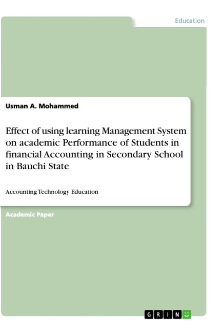 Effect of using learning Management System on academic Performance of Students in financial Accounting in Secondary School in Bauchi State: Accounting Technology Education