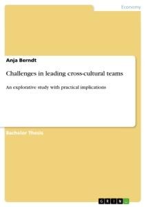Challenges in leading cross-cultural teams: An explorative study with practical implications