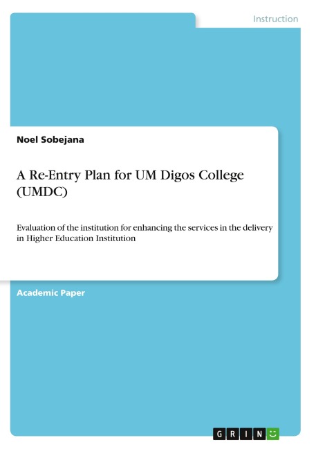 A Re-Entry Plan for UM Digos College (UMDC): Evaluation of the institution for enhancing the services in the delivery in Higher Education Institution
