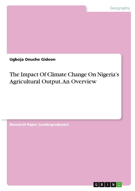 The Impact Of Climate Change On Nigerias Agricultural Output. An Overview