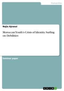 Moroccan Youths Crisis of Identity. Surfing on Debilities